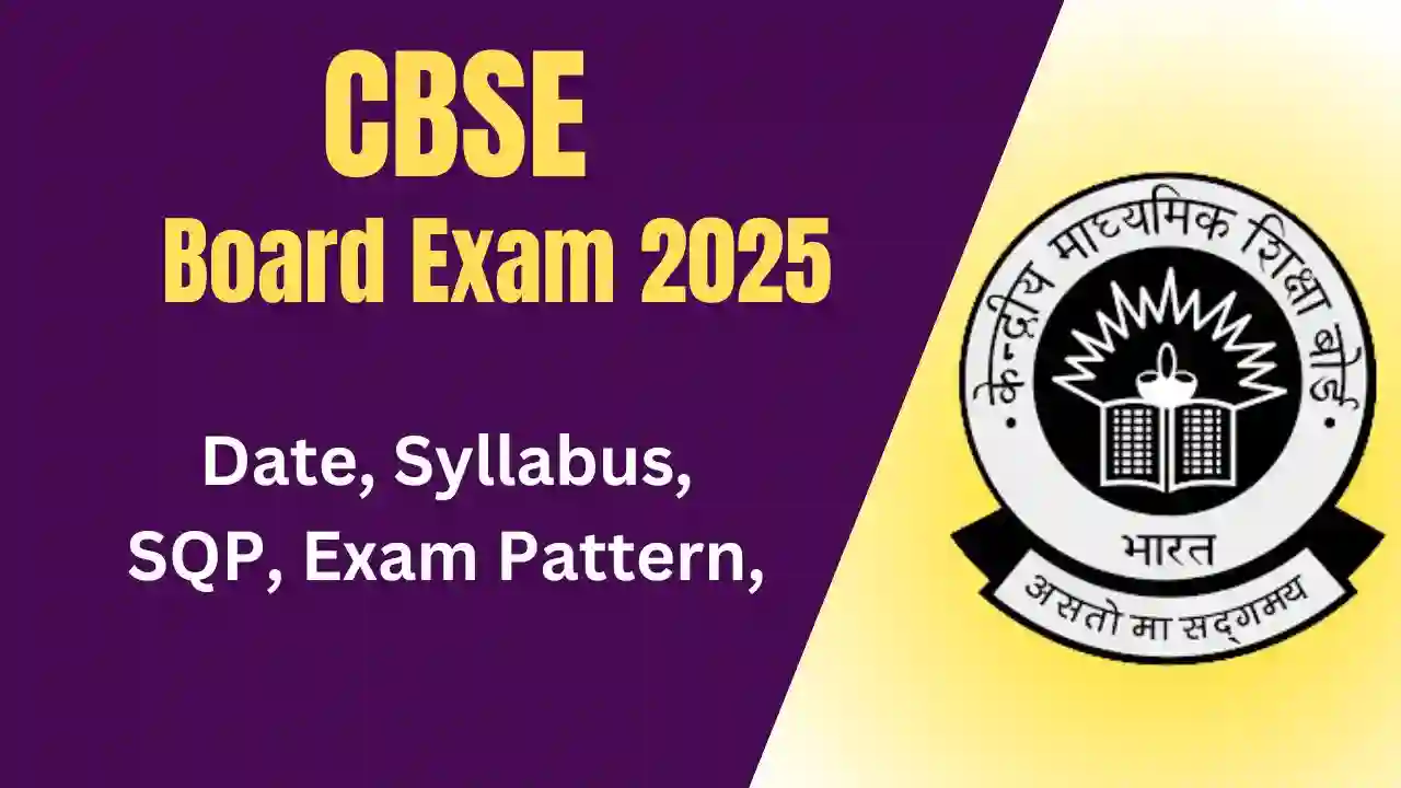 CBSE Board Exam 2025 Exam Date, Exam Pattern, Revised Curriculum, New SQP