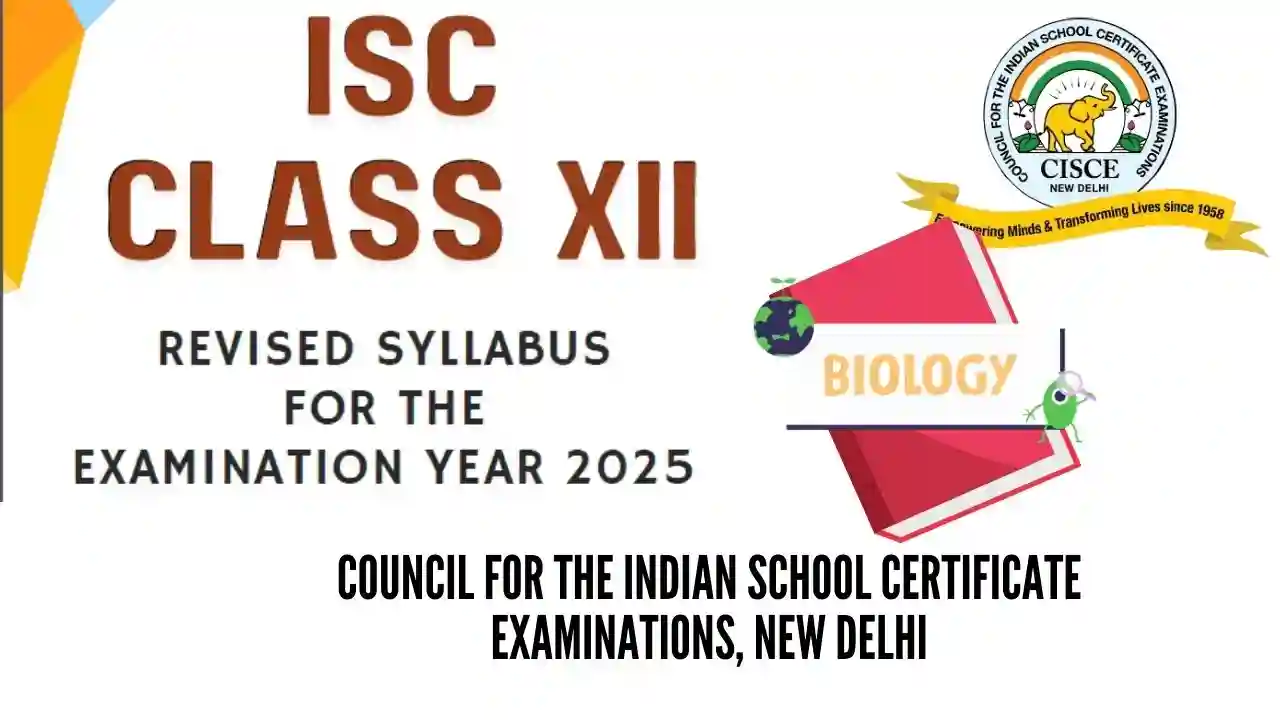 ISC Class 12 Biology Syllabus for Academic Session 2024-25