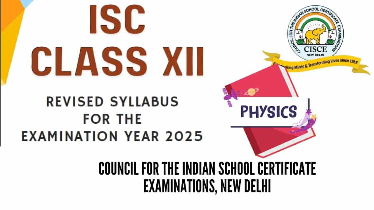 ISC Class 12 Physics Syllabus for Academic Session 2024-25