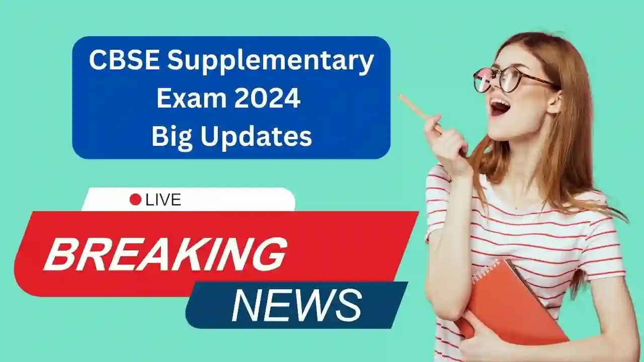 CBSE Supplementary Exam 2024 Big Updates