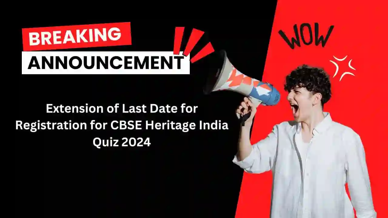 Extension of Last Date for Registration for CBSE Heritage India Quiz 2024