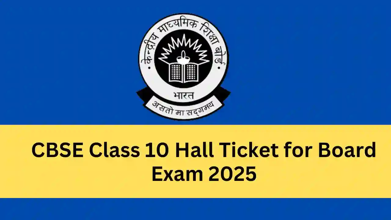 CBSE Class 10 Hall Ticket for Board Exam 2025