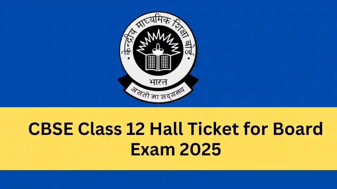 CBSE Class 12 Hall Ticket for Board Exam 2025