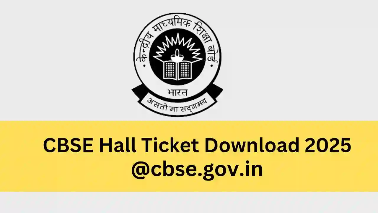 CBSE Hall Ticket Download 2025