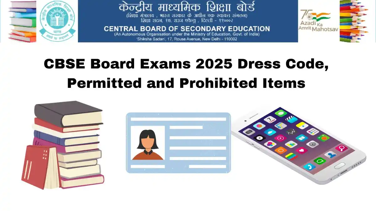 CBSE Board Exams 2025 Dress Code, Permitted and Prohibited Items