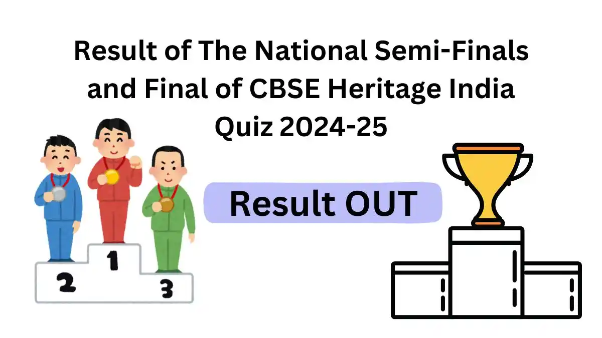 Result of The National Semi Finals and Final of CBSE Heritage India Quiz 2024-25