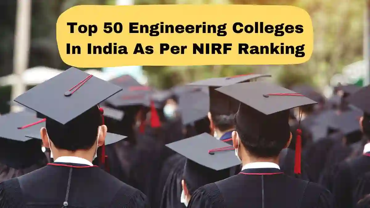 Top 50 Engineering Colleges In India As Per NIRF Ranking